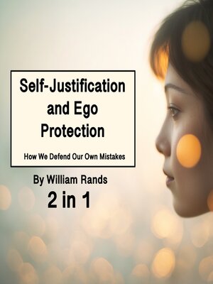cover image of Self-Justification and Ego Protection